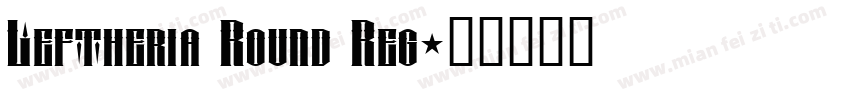 Leftheria Round Reg字体转换